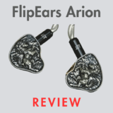 FlipEars Arion Review: A New IEM To Add To Your Arsenal